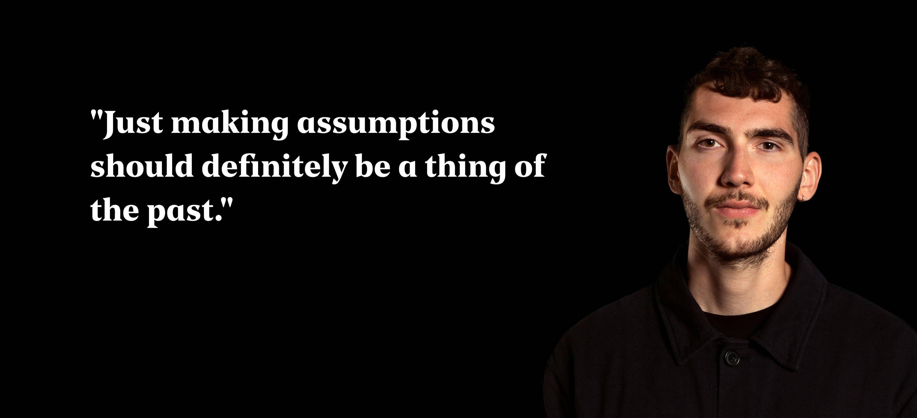 Picture of Jens with the text: Just making assumptions should definitely be a thing of the past.